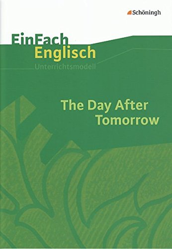EinFach Englisch Unterrichtsmodelle. Unterrichtsmodelle für die Schulpraxis: EinFach Englisch Unterrichtsmodelle: The Day After Tomorrow: Filmanalyse von Schöningh